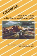 Georgia: The Wpa Guide to Its Towns and Countryside - Phinzy Spalding, Phinizy Spalding, Phinzy Spalding