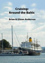 Cruising: Around the Baltic - Eileen Anderson, Brian Anderson