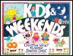 Kids & Weekends: Creative Ways to Make Special Days - Avery Hart, Paul Mantell