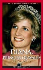 Diana, Princess of Wales: A Biography - Martin Gitlin