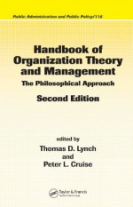 Handbook of Organization Theory and Management: The Philosophical Approach - Thomas D. Lynch