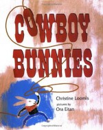 Cowboy Bunnies - Christine Loomis, Ora Eitan