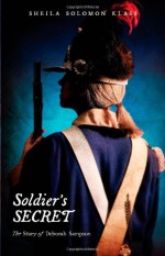 Soldier's Secret: The Story of Deborah Sampson - Sheila Solomon Klass