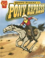 Young Riders of the Pony Express - Jessica Gunderson, Brian Bascle