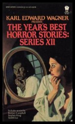 The Year's Best Horror Stories: Series XII - Tanith Lee, Jane Yolen, Juleen Brantingham, David Drake, Dennis Etchison, Ramsey Campbell, Lawrence C. Connolly, Karl Edward Wagner, David Langford, David J. Schow, Al Sarrantonio, Scott Bradfield, Susan Casper, Roger Johnson, Malcolm Edwards, Frances Garfield, Jon Wynne