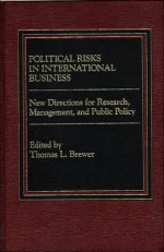 Political Risks in International Business: New Directions for Research, Management, and Public Policy - Thomas L. Brewer