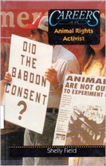 Careers as an Animal Rights Activist - Shelly Field