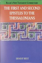 The First and Second Epistles to the Thessalonians - Ernest Best