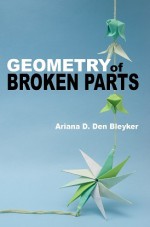 Geometry of Broken Parts - Ariana D. Den Bleyker