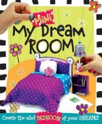 My Mini Dream Room: Create the Mini Bedroom of Your Dreams! - Karen H. Whiting