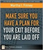 Make Sure You Have a Plan for Your Exit Before You Are Laid Off - Martha Finney