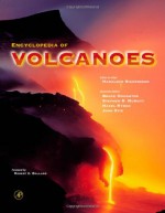 Encyclopedia of Volcanoes - Haraldur Sigurdsson, John Stix, Bruce Houghton, Stephen R McNutt, Hazel Rymer