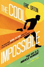 The Cool Impossible: The coach from Born to Run shows how to get the most from your miles - and from yourself - Eric Orton, Rich O'Brien