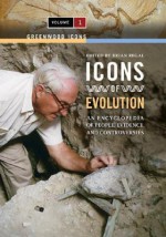 Icons of Evolution [2 Volumes]: An Encyclopedia of People, Evidence, and Controversies - Brian Regal