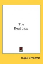 The Real Jazz - Hugues Panassié