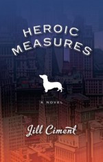 Heroic Measures - Jill Ciment