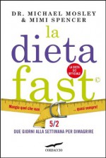 La Dieta Fast (Corbaccio Benessere) (Italian Edition) - Michael Mosley, Mimi Spencer, Lucia Corradini