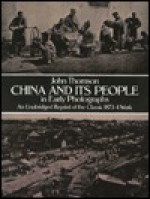 China and Its People in Early Photographs: An Unabridged Reprint of the Classic 1873/4 Work - John Thomson, Janet Lehr