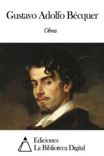 Obras de Gustavo Adolfo Bécquer (Spanish Edition) - Gustavo Adolfo Bécquer