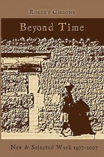 Beyond Time: New and Selected Work 1977-2007 - Robert Gibbons