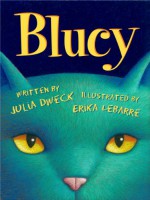 Blucy: The Blue Cat - Julia Dweck, Erika LeBarre