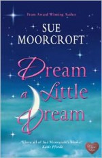 Dream a Little Dream - Sue Moorcroft