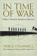 In Time Of War: Hitler's Terrorist Attack On America - Pierce O'Donnell, Anthony Lewis