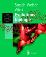 Evolutionsbiologie - V. Storch, M. Wink, P. Sitte, U. Welsch