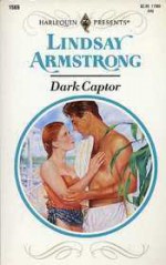 Dark Captor (Harlequin Presents, No 1569) - Lindsay Armstrong