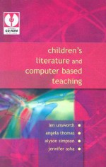 Children's Literature and Computer Based Teaching [With CD-ROM] - Len Unsworth, Angela Thomas