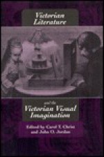 Victorian Literature and the Victorian Visual Imagination - Carol T. Christ