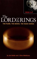 The Lord of the Rings: The Films, the Books, the Radio Series - Jim Smith, J. Clive Matthews