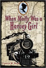 When Molly Was a Harvey Girl - Frances M. Wood