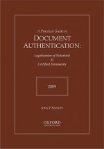 A Practical Guide to Document Authentication: Legalization of Notarized & Certified Documents - John P Sinnott, Wetherington