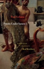 Poems Under Saturn: Poemes saturniens (Lockert Library of Poetry in Translation) - Paul Verlaine, Karl Kirchwey