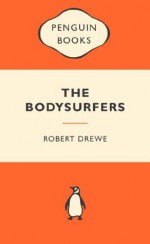 The Bodysurfers: : Popular Penguins - Robert Drewe