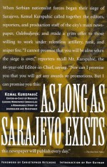 As Long as Sarajevo Exists: The Editor-In-Chief of Bosnia's Leading Newspaper Chronicles.. - Kemal Kurspahić, Colleen London