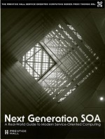 Next Generation SOA: A Real-World Guide to Modern Service-Oriented Computing - Thomas Erl, Bernd Trops, Clemens Utschig-Utschig, Bertold Maier, Hajo Normann, Torsten Winterberg, Pethuru Cheliah