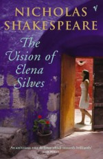 The Vision Of Elena Silves - Nicholas Shakespeare