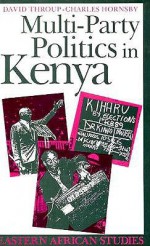 Multi-Party Politics in Kenya: The Kenyatta & Moi States & the Triumph of the System in the 1992 Election - David Throup, Charles, Charles Hornsby