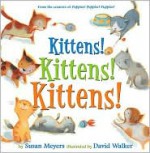 Kittens! Kittens! Kittens! - Susan Meyers, David L. Walker