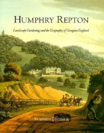 Humphry Repton: Landscape Gardening and the Geography of Georgian England - Stephen Daniels