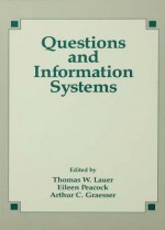 Questions and Information Systems - Thomas W Lauer, Eileen Peacock, Arthur C. Graesser