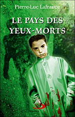 Le pays des Yeux-Morts - Pierre-Luc Lafrance