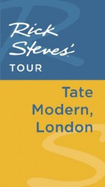 Rick Steves' Tour: Tate Modern, London - Rick Steves, Gene Openshaw