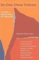 In Our Own Voices: Latino/a Renditions of Theology - Benjamin Valentin