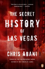 The Secret History of Las Vegas: A Novel - Chris Abani