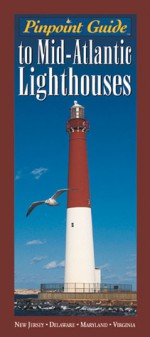 Pinpoint Guide to Mid-Atlantic Lighthouses - Raymond Jones