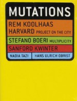 Mutations - Rem Koolhaas, Harvard Project on the City