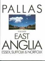 East Anglia: Essex, Suffolk & Norfolk - Peter Sager